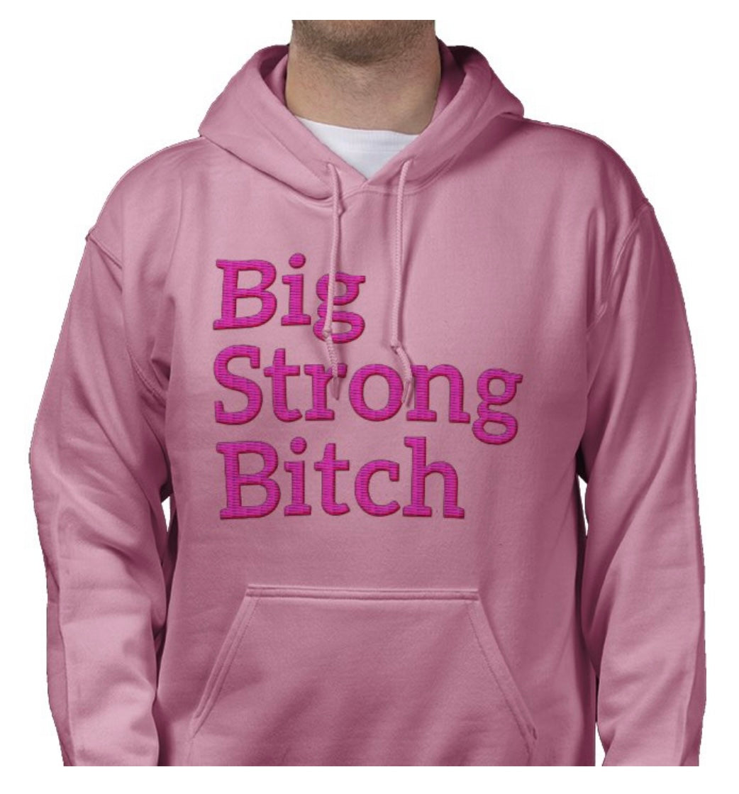 Big Strong Bitch Hoodie