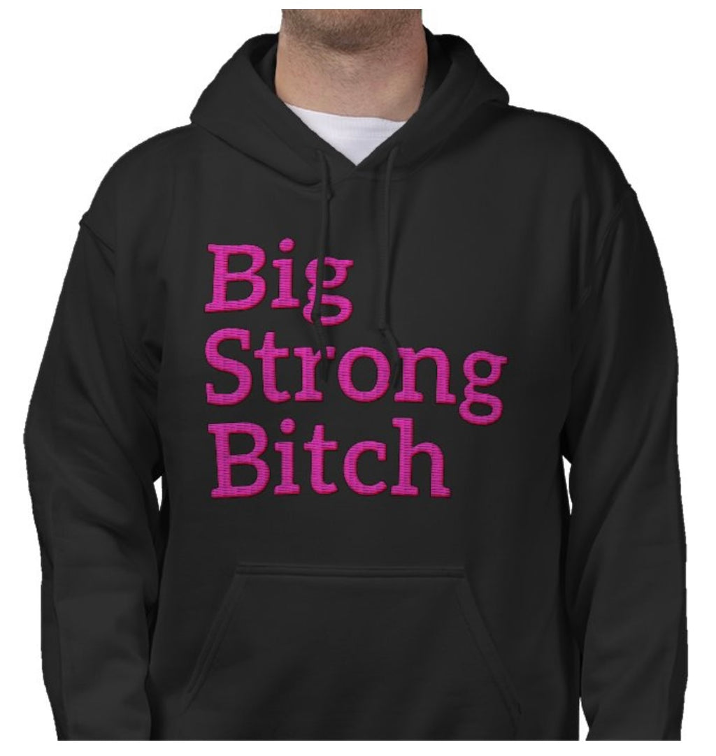 Big Strong Bitch Hoodie