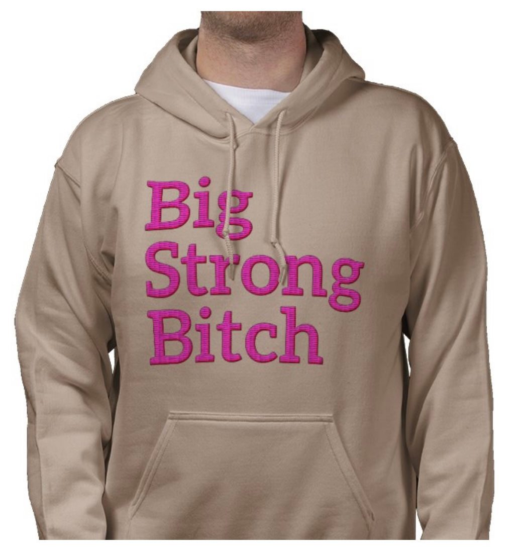 Big Strong Bitch Hoodie