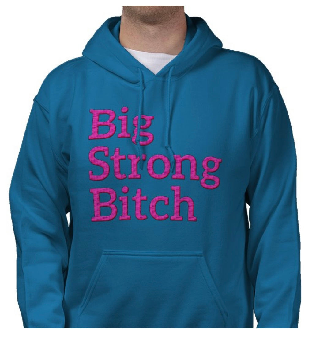 Big Strong Bitch Hoodie